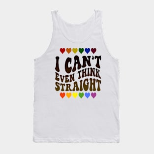 I Can't Even Think Straight Tank Top